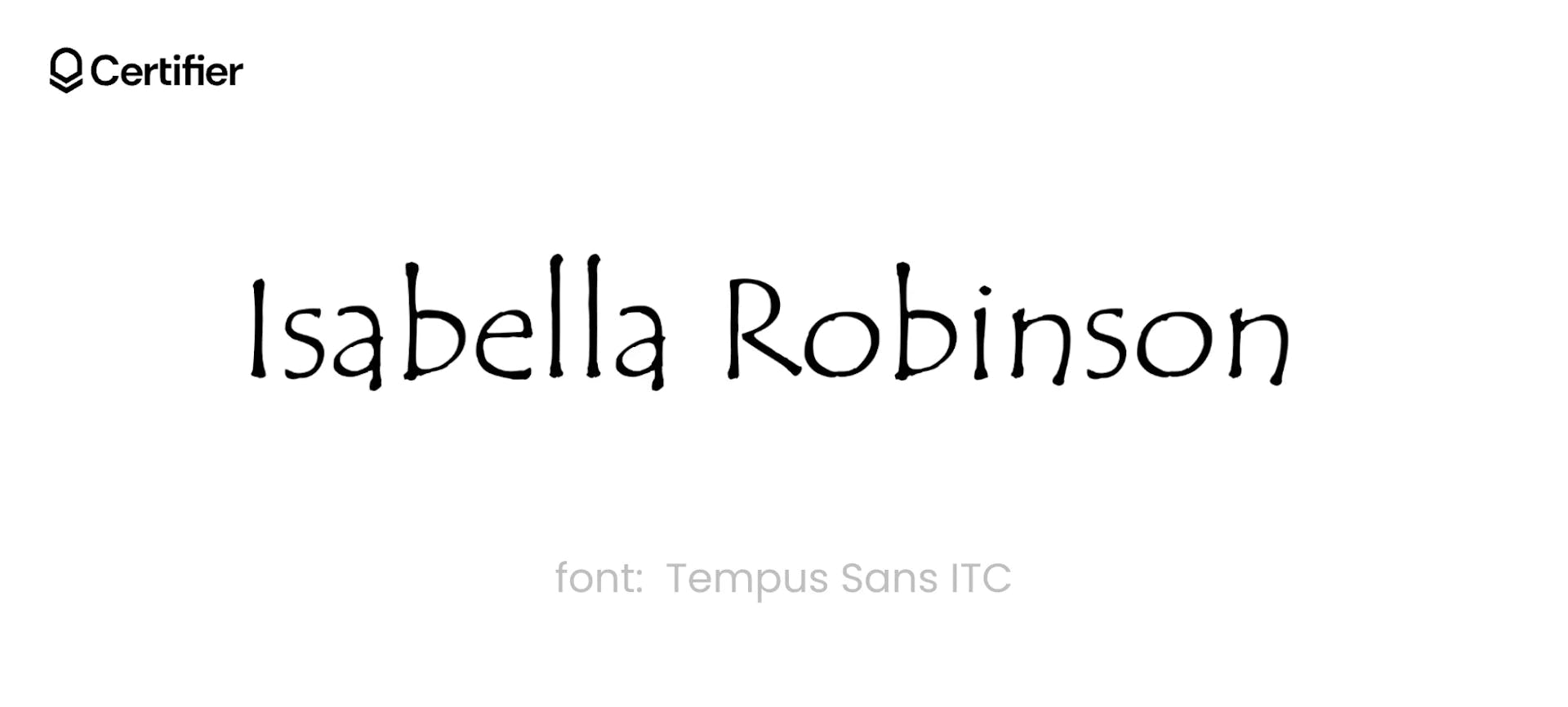 One of the best signature font called Tempus Sans ITC. It’s presented on a white background with the Certifier logo on top