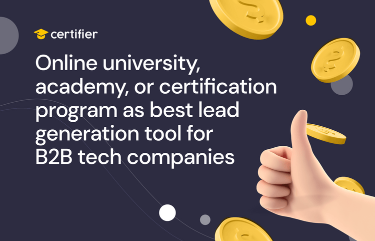 Online University, Academy, or Certification Program as Best Lead Generation Tool for B2B Tech Companies cover image Online University, Academy, or Certification Program as Best Lead Generation Tool for B2B Tech Companies cover image